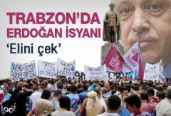 Trabzon'da Erdoan isyan